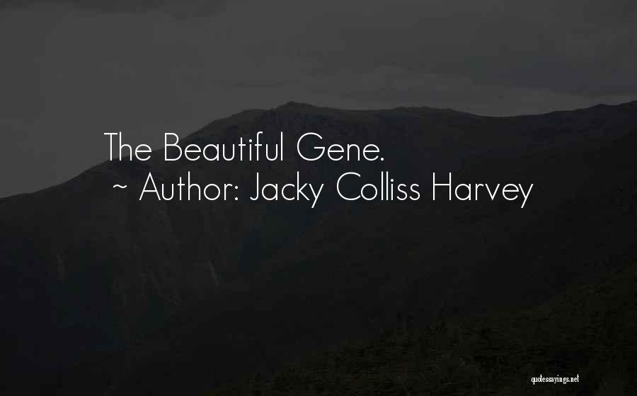 Jacky Colliss Harvey Quotes: The Beautiful Gene.