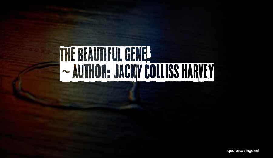 Jacky Colliss Harvey Quotes: The Beautiful Gene.