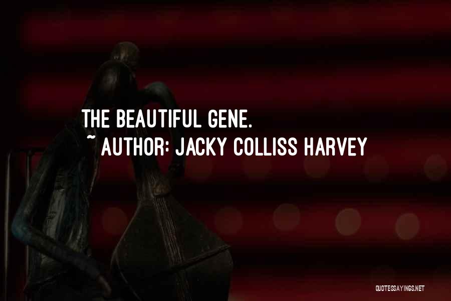 Jacky Colliss Harvey Quotes: The Beautiful Gene.