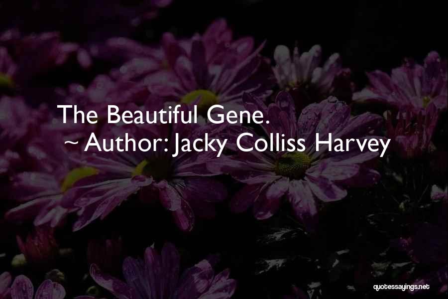 Jacky Colliss Harvey Quotes: The Beautiful Gene.