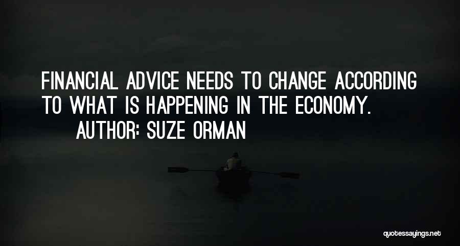 Suze Orman Quotes: Financial Advice Needs To Change According To What Is Happening In The Economy.