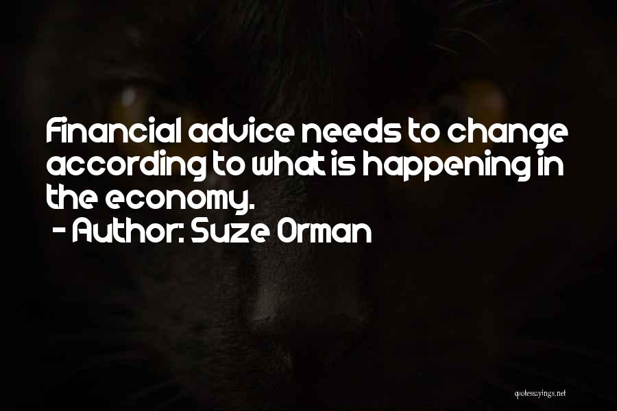 Suze Orman Quotes: Financial Advice Needs To Change According To What Is Happening In The Economy.