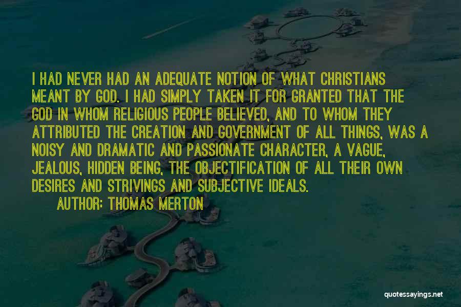 Thomas Merton Quotes: I Had Never Had An Adequate Notion Of What Christians Meant By God. I Had Simply Taken It For Granted