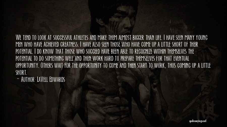 LaVell Edwards Quotes: We Tend To Look At Successful Athletes And Make Them Almost Bigger Than Life. I Have Seen Many Young Men