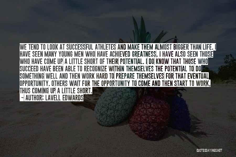 LaVell Edwards Quotes: We Tend To Look At Successful Athletes And Make Them Almost Bigger Than Life. I Have Seen Many Young Men