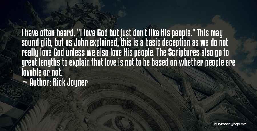 Rick Joyner Quotes: I Have Often Heard, I Love God But Just Don't Like His People. This May Sound Glib, But As John