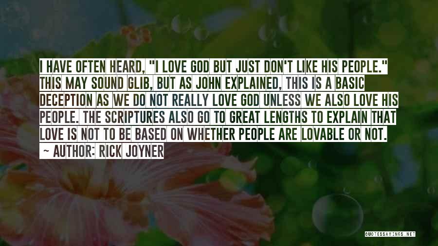 Rick Joyner Quotes: I Have Often Heard, I Love God But Just Don't Like His People. This May Sound Glib, But As John