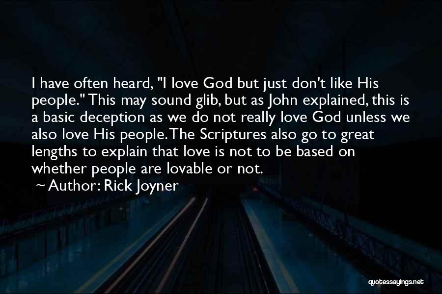 Rick Joyner Quotes: I Have Often Heard, I Love God But Just Don't Like His People. This May Sound Glib, But As John