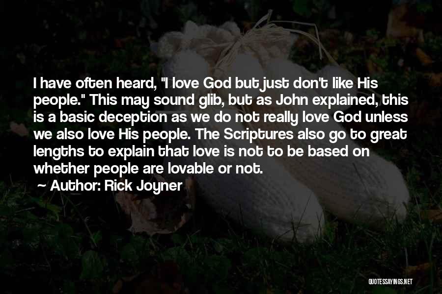 Rick Joyner Quotes: I Have Often Heard, I Love God But Just Don't Like His People. This May Sound Glib, But As John