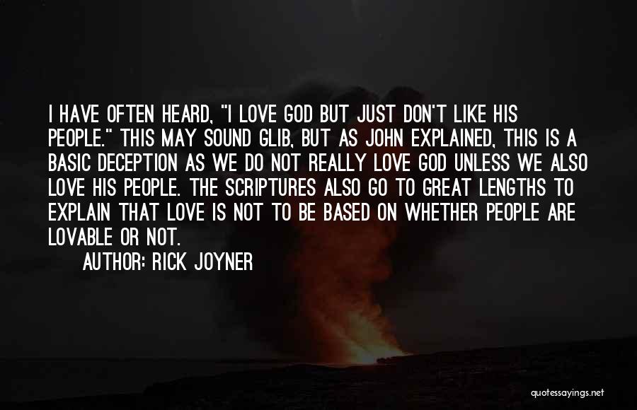 Rick Joyner Quotes: I Have Often Heard, I Love God But Just Don't Like His People. This May Sound Glib, But As John
