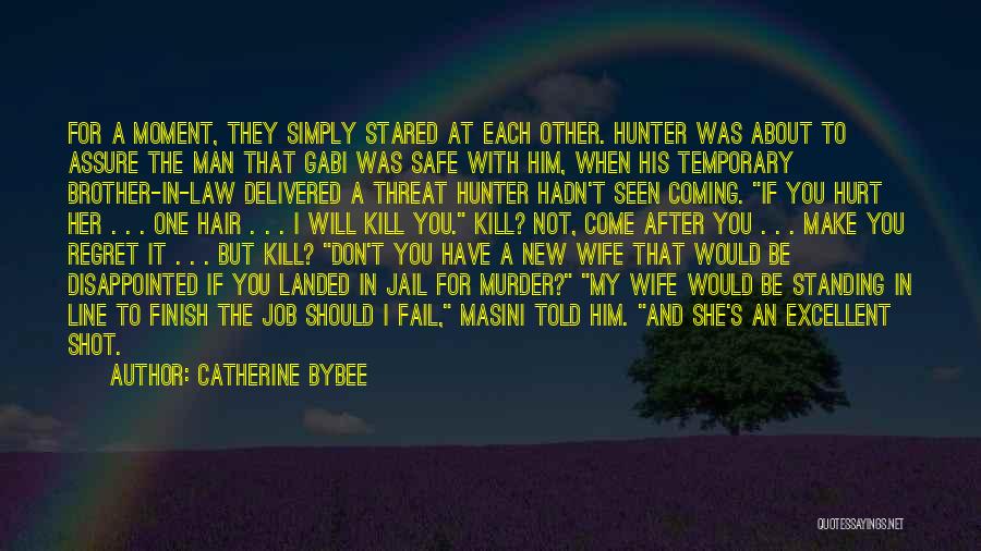 Catherine Bybee Quotes: For A Moment, They Simply Stared At Each Other. Hunter Was About To Assure The Man That Gabi Was Safe