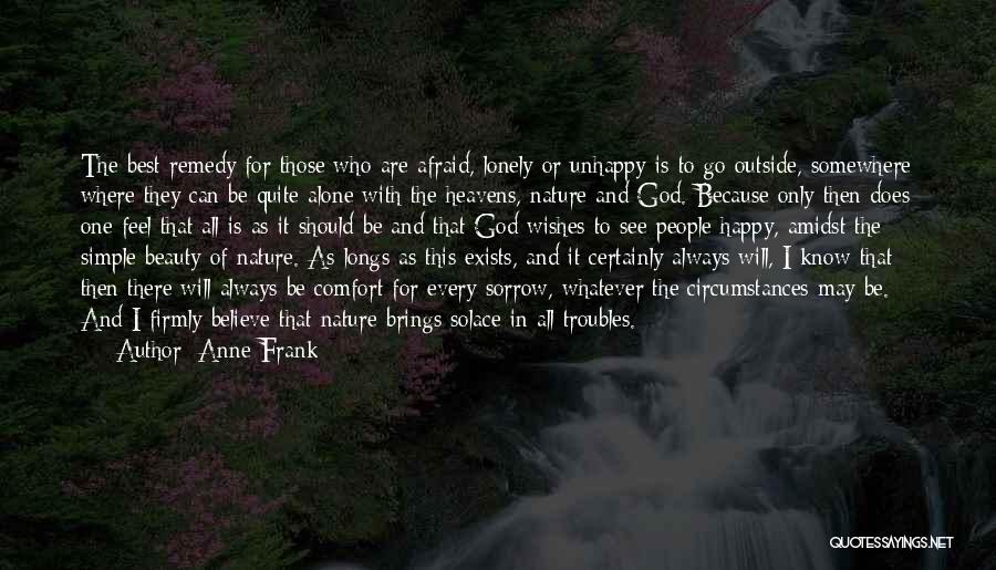 Anne Frank Quotes: The Best Remedy For Those Who Are Afraid, Lonely Or Unhappy Is To Go Outside, Somewhere Where They Can Be