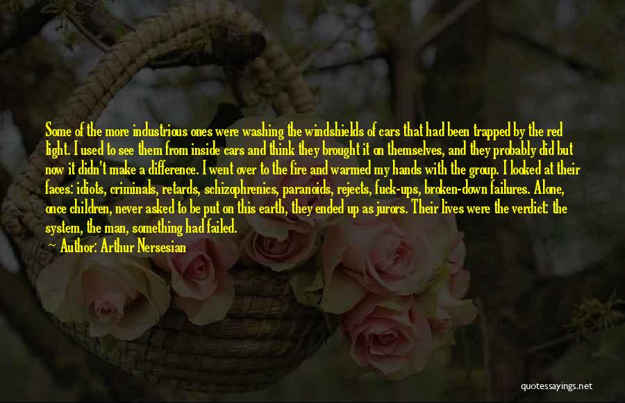 Arthur Nersesian Quotes: Some Of The More Industrious Ones Were Washing The Windshields Of Cars That Had Been Trapped By The Red Light.