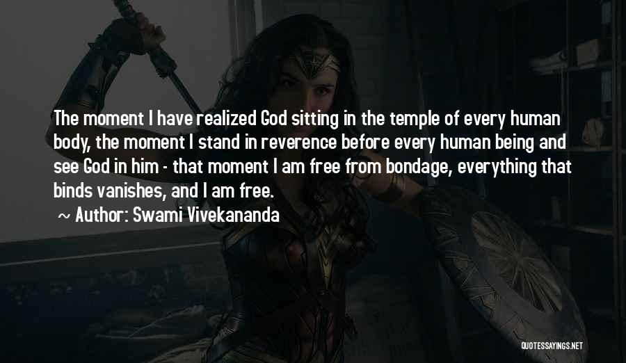 Swami Vivekananda Quotes: The Moment I Have Realized God Sitting In The Temple Of Every Human Body, The Moment I Stand In Reverence
