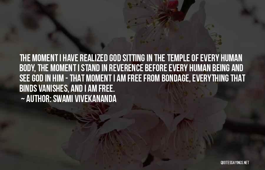 Swami Vivekananda Quotes: The Moment I Have Realized God Sitting In The Temple Of Every Human Body, The Moment I Stand In Reverence