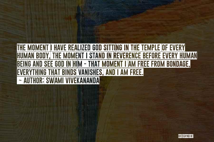 Swami Vivekananda Quotes: The Moment I Have Realized God Sitting In The Temple Of Every Human Body, The Moment I Stand In Reverence