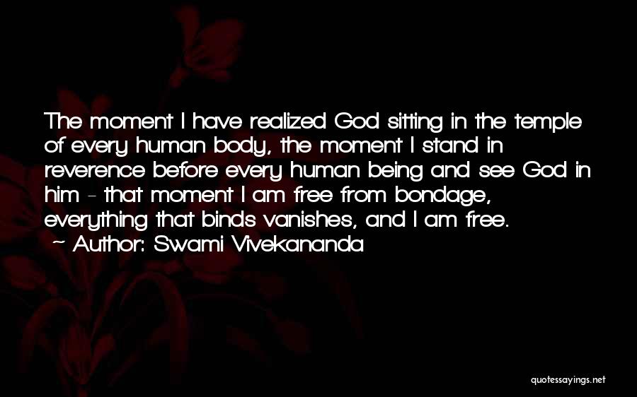 Swami Vivekananda Quotes: The Moment I Have Realized God Sitting In The Temple Of Every Human Body, The Moment I Stand In Reverence