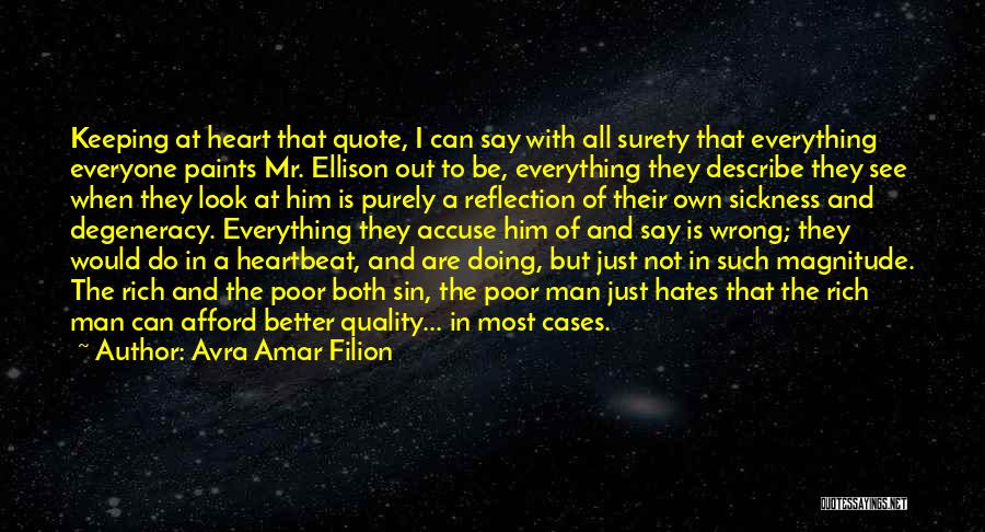 Avra Amar Filion Quotes: Keeping At Heart That Quote, I Can Say With All Surety That Everything Everyone Paints Mr. Ellison Out To Be,