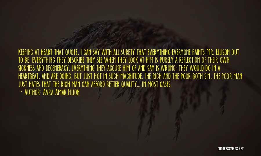 Avra Amar Filion Quotes: Keeping At Heart That Quote, I Can Say With All Surety That Everything Everyone Paints Mr. Ellison Out To Be,