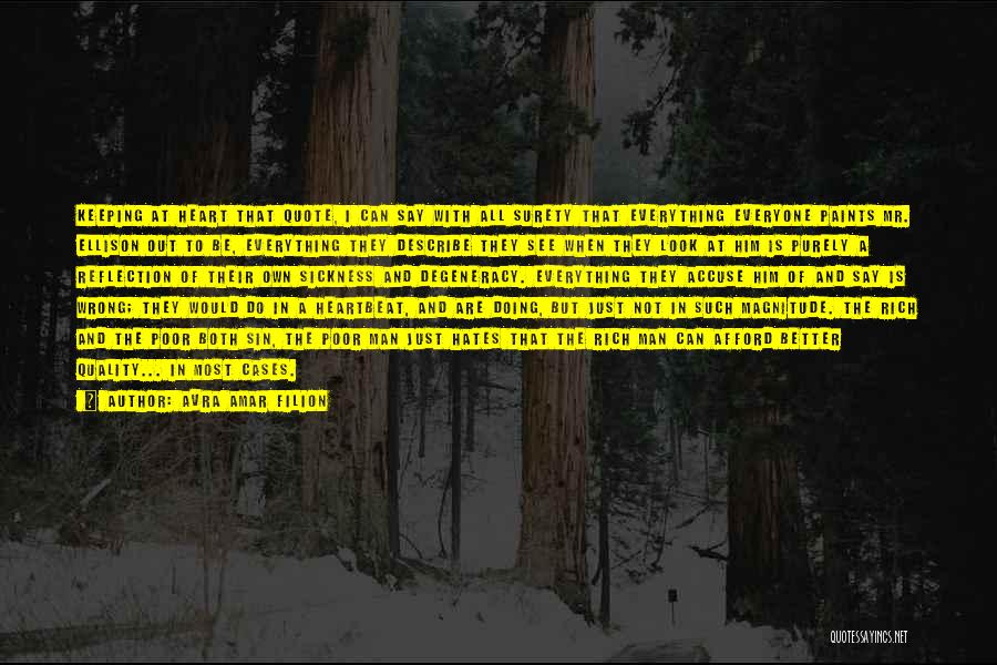 Avra Amar Filion Quotes: Keeping At Heart That Quote, I Can Say With All Surety That Everything Everyone Paints Mr. Ellison Out To Be,