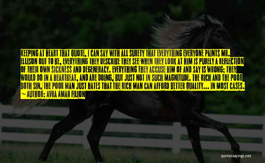 Avra Amar Filion Quotes: Keeping At Heart That Quote, I Can Say With All Surety That Everything Everyone Paints Mr. Ellison Out To Be,
