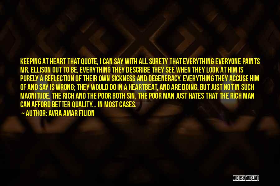 Avra Amar Filion Quotes: Keeping At Heart That Quote, I Can Say With All Surety That Everything Everyone Paints Mr. Ellison Out To Be,