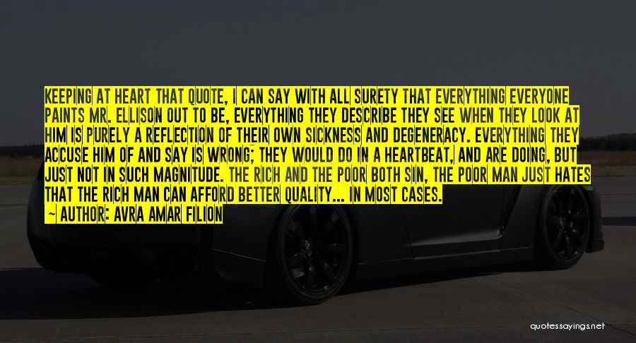 Avra Amar Filion Quotes: Keeping At Heart That Quote, I Can Say With All Surety That Everything Everyone Paints Mr. Ellison Out To Be,