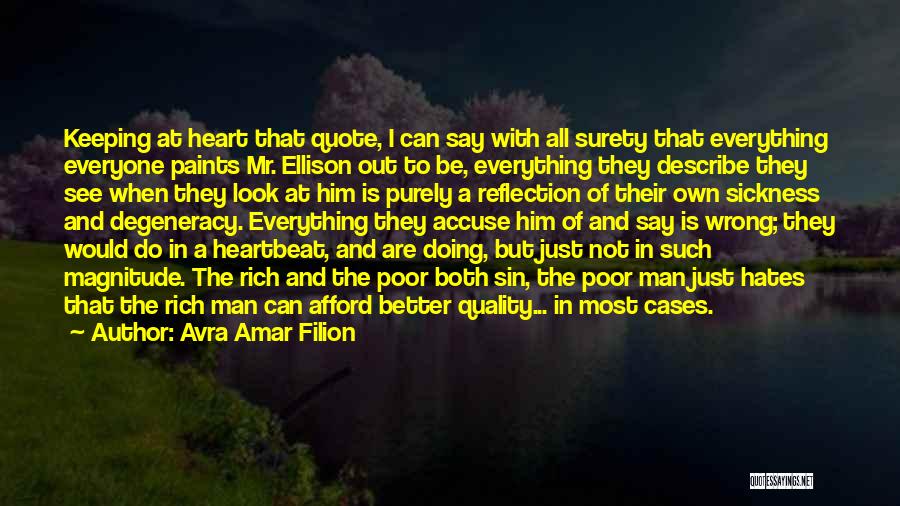 Avra Amar Filion Quotes: Keeping At Heart That Quote, I Can Say With All Surety That Everything Everyone Paints Mr. Ellison Out To Be,