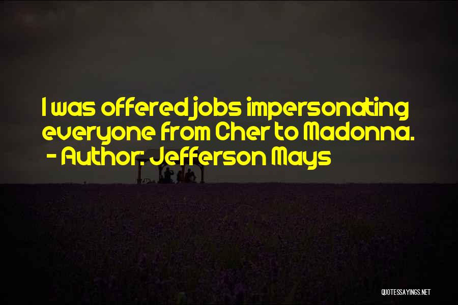 Jefferson Mays Quotes: I Was Offered Jobs Impersonating Everyone From Cher To Madonna.
