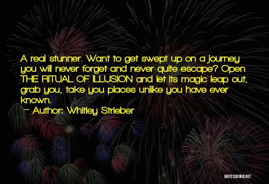 Whitley Strieber Quotes: A Real Stunner. Want To Get Swept Up On A Journey You Will Never Forget And Never Quite Escape? Open