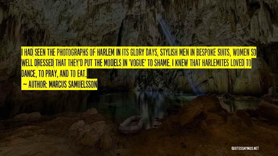 Marcus Samuelsson Quotes: I Had Seen The Photographs Of Harlem In Its Glory Days, Stylish Men In Bespoke Suits, Women So Well Dressed