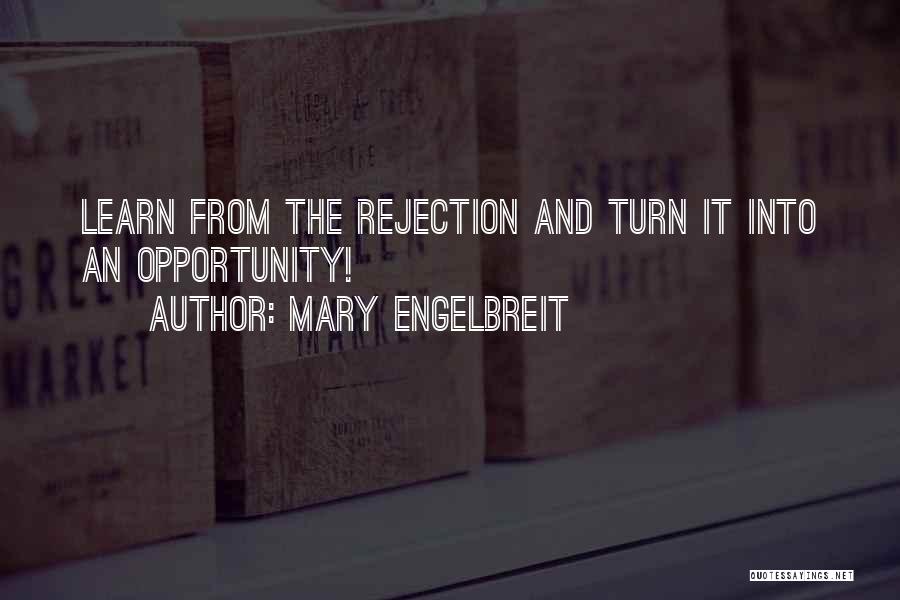 Mary Engelbreit Quotes: Learn From The Rejection And Turn It Into An Opportunity!