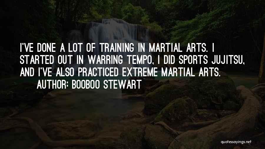 Booboo Stewart Quotes: I've Done A Lot Of Training In Martial Arts. I Started Out In Warring Tempo, I Did Sports Jujitsu, And