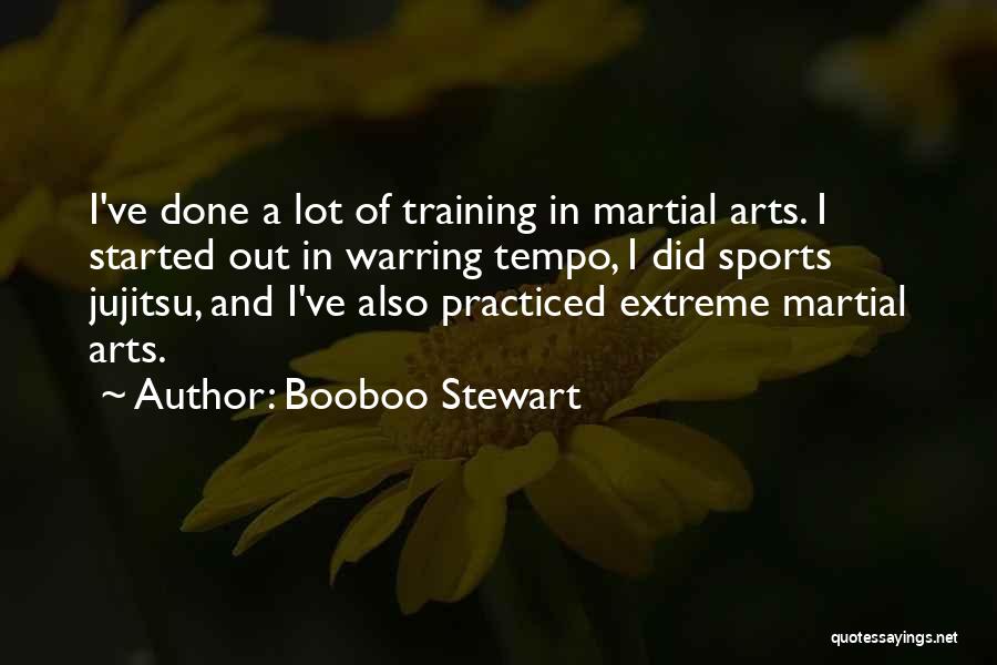 Booboo Stewart Quotes: I've Done A Lot Of Training In Martial Arts. I Started Out In Warring Tempo, I Did Sports Jujitsu, And