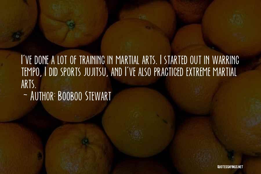 Booboo Stewart Quotes: I've Done A Lot Of Training In Martial Arts. I Started Out In Warring Tempo, I Did Sports Jujitsu, And