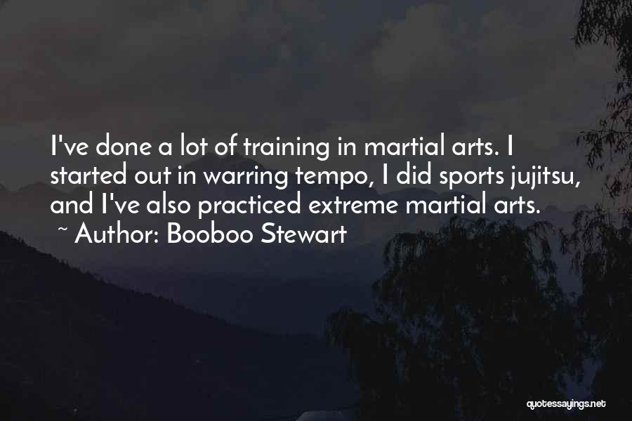 Booboo Stewart Quotes: I've Done A Lot Of Training In Martial Arts. I Started Out In Warring Tempo, I Did Sports Jujitsu, And