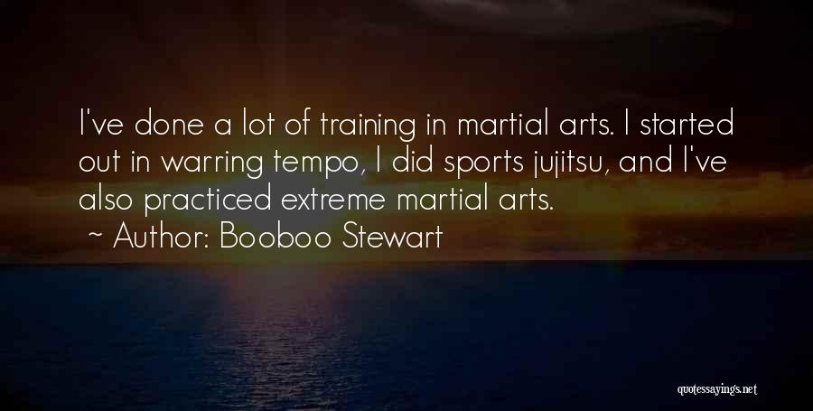 Booboo Stewart Quotes: I've Done A Lot Of Training In Martial Arts. I Started Out In Warring Tempo, I Did Sports Jujitsu, And