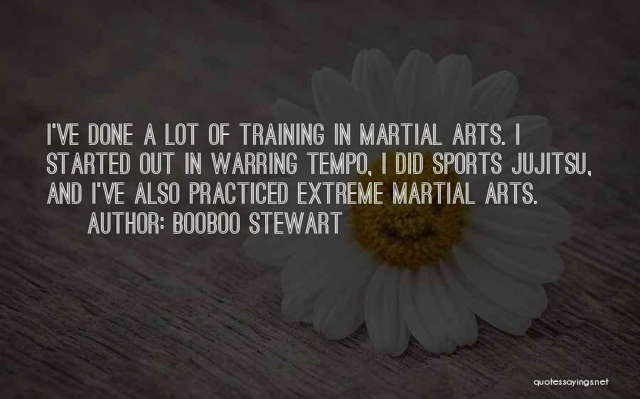 Booboo Stewart Quotes: I've Done A Lot Of Training In Martial Arts. I Started Out In Warring Tempo, I Did Sports Jujitsu, And