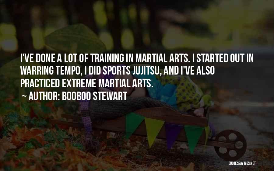 Booboo Stewart Quotes: I've Done A Lot Of Training In Martial Arts. I Started Out In Warring Tempo, I Did Sports Jujitsu, And