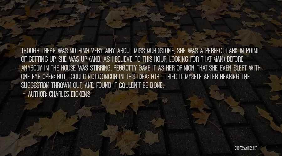 Charles Dickens Quotes: Though There Was Nothing Very Airy About Miss Murdstone, She Was A Perfect Lark In Point Of Getting Up. She