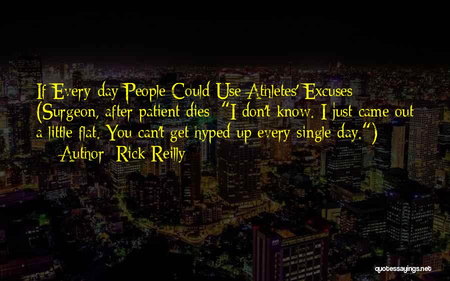 Rick Reilly Quotes: If Every-day People Could Use Athletes' Excuses (surgeon, After Patient Dies: I Don't Know. I Just Came Out A Little