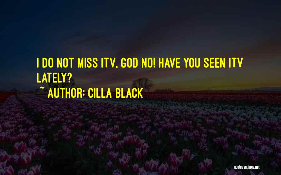 Cilla Black Quotes: I Do Not Miss Itv, God No! Have You Seen Itv Lately?