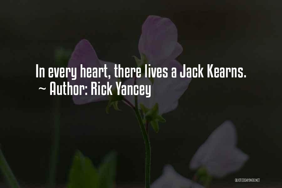 Rick Yancey Quotes: In Every Heart, There Lives A Jack Kearns.