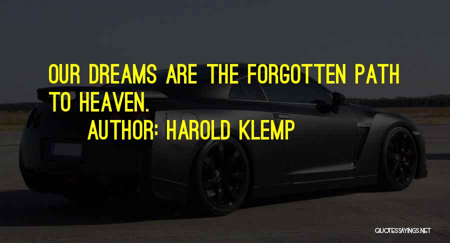 Harold Klemp Quotes: Our Dreams Are The Forgotten Path To Heaven.