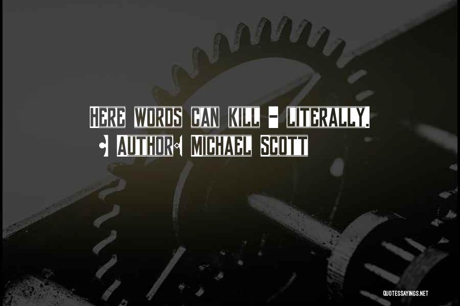 Michael Scott Quotes: Here Words Can Kill - Literally.