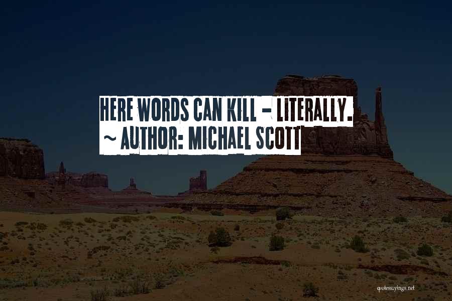 Michael Scott Quotes: Here Words Can Kill - Literally.