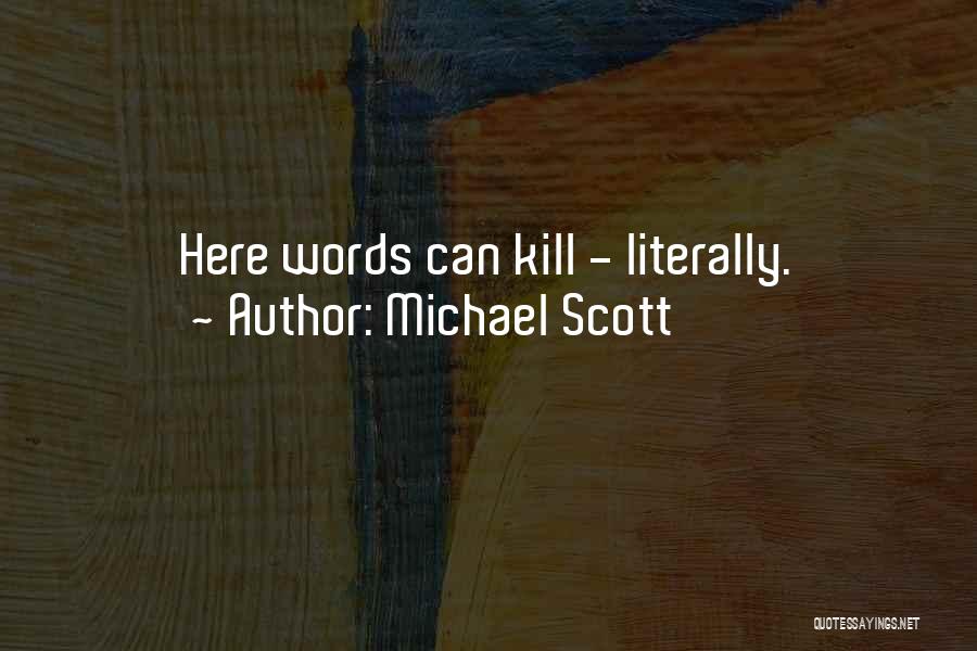 Michael Scott Quotes: Here Words Can Kill - Literally.