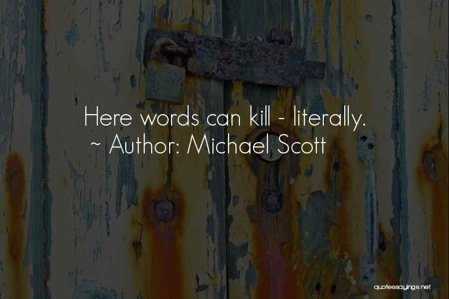 Michael Scott Quotes: Here Words Can Kill - Literally.