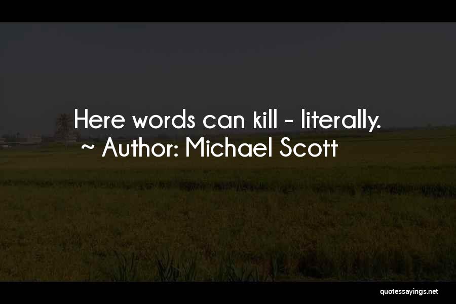 Michael Scott Quotes: Here Words Can Kill - Literally.