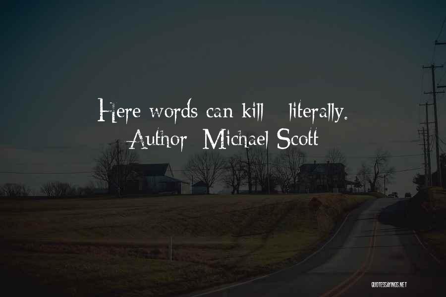 Michael Scott Quotes: Here Words Can Kill - Literally.